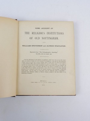 Stevenson (William) and Alfred Stapleton SOME ACCOUNT OF THE RELIGIOUS INSTITUTIONS OF OLD NOTTINGHAM contemporary half calf over patterned boards, 4to, Nottingham, 1895 - 2