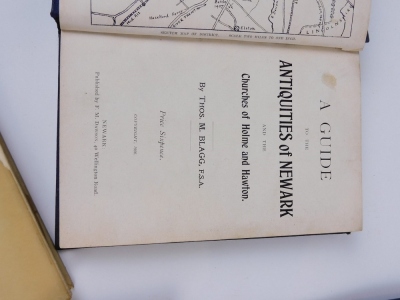 Newark.- Ringrose (Ernest) THE HISTORY OF THE NEWARK...HOSPITAL presentation copy, n.d.[1930] § Burnaby (T.F.A.) THE ORDINANCE AND FOUNDATION OF THE SCHOOLS OF GRAMMAR AND SONG 1855 § Blagg (Thomas) A GUIDE TO THE ANTIQUITIES OF NEWARK... 1906 § Sketchley - 3