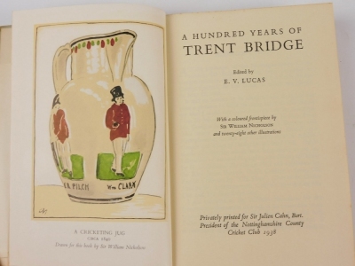 Lucas (E.V., ed.) A HUNDRED YEARS OF TRENT BRIDGE plates, publisher's cloth, privately printed for Sir Julien Cahn, NCCC, 1938 - 2