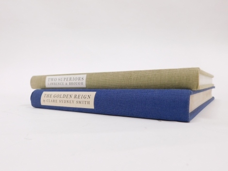 Knowles (Richard) TWO SUPERIORS THE MOTORCYCLING FRIENDSHIP OF GEORGE BROUGH AND T.E. LAWRENCE ONE OF 300, 2005 § Smith (Clare Sydney) THE GOLDEN REIGN 2004, publisher's cloth, Fleece Press 4TO (2)