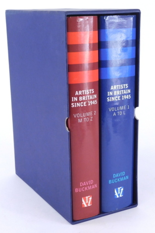 Buckman (David) ARTISTS IN BRITAIN SINCE 1945, published by Art Dictionaries Ltd 2006, 2vo with slip case.