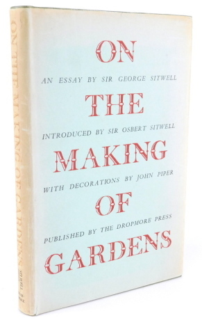 Sitwell (Sir George), On The Making of Gardens, with an introduction by Sir Osbert Sitwell, and illustrations by John Piper, The Dropmore Press 1949, number 101 of 1000 copies.