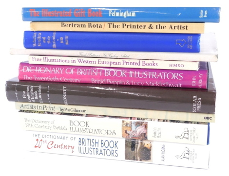 Horne (Alan) THE DICTIONARY OF 20TH CENTURY BOOK ILLUSTRATORS, and Houfe (Simon) THE DICTIONARY OF 19TH CENTURY BRITISH BOOK ILLUSTRATORS, both Antique Collectors Club publications, and other works on book illustration, 9vo.
