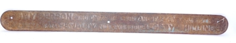 A metal railway sign, inscribed any person who omits to shut and fasten this gate is liable to a penalty not exceeding 40 shillings, with rounded ends, 102cm wide.