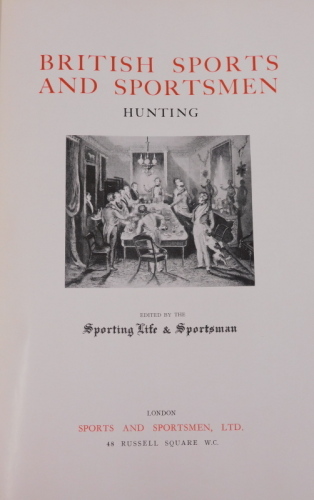 Sports and Sportsmen Ltd.- BRITISH SPORTS AND SPORTSMEN 14 vol., ONE OF 1000 Includes HUNTING, THE STORY OF SHIPPING, COMMERCE AND INDUSTRY, ATHLETICS TENNIS RACKETS, BREEDING AND AGRICULTURE, PAST SPORTSMEN 2 vol., MODERN COMMERCE MOTORING AND AVIATION,