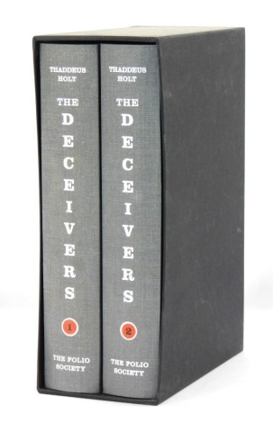 Holt (Thaddeus). The Deceivers. 2 volumes in slip case published by the Folio Society.