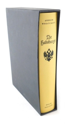 Wheatcroft (Andrew), The Habsburgs, a hardback book by The Folio Society, in slip case.