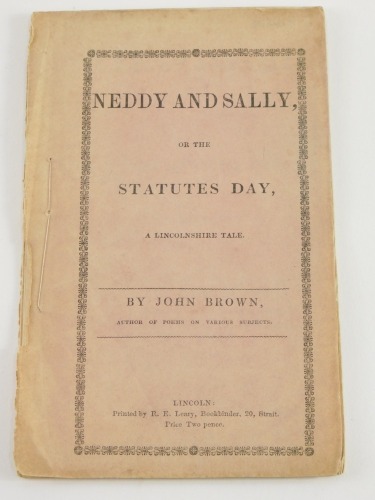 (Brown) John. Neddy and Sally, or the Statues Day, A Lincolnshire Tale, Leary printing, 20 The Strait, Lincoln, paperback.