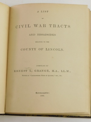 Grange (Ernest L.) A LIST OF CIVIL WAR TRACTS AND BROADSIDES RELATING TO THE COUNTY OF LINCOLN, one of 75, tipped-in inscription from the author, contemporary half calf over patterned boards, 4to, Horncastle, 1889. - 2