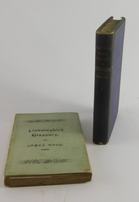 Brogden J. Ellett), PROVINCIAL WORDS AND EXPRESSIONS CURRENT IN LINCOLNSHIRE, publisher's cloth, 1866, Good (Jabez) LINCOLNSHIRE GLOSSARY, publisher's wrappers, 1900 (2)