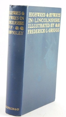 Rownsley (Willingham Franklin). Highways and Byways in Lincolnshire, Macmillan & Co Ltd London publishing 1914, in blue gilt stencil boards.