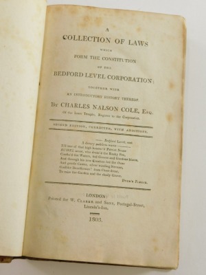 Fens.- Cole (Charles Nalson) A COLLECTION OF LAWS WHICH FORM THE CONSTITUTION OF THE BEDFORD LEVEL CORPORATION... contemporary calf, 8vo, 1803. - 2