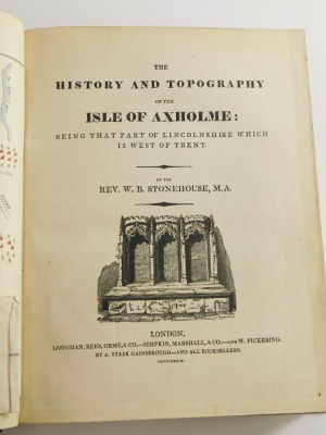 Stonehouse (W.B., Rev.) THE HISTORY AND TOPOGRAPHY OF THE ISLE OF AXHOLME... 2 folding hand-coloured maps, plates, list of subscribers, modern boards, 4to, 1839. - 2