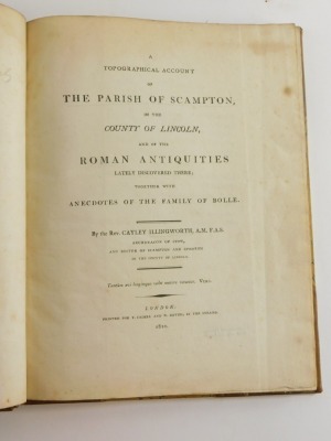 Illingworth (Cayley) A TOPOGRAPHICAL ACCOUNT OF THE PARISH OF SCAMPTON IN THE COUNTY OF LINCOLN..., folding engrave plates and maps, hand-coloured, contemporary half calf over patterned boards, 4to, 1810. - 2
