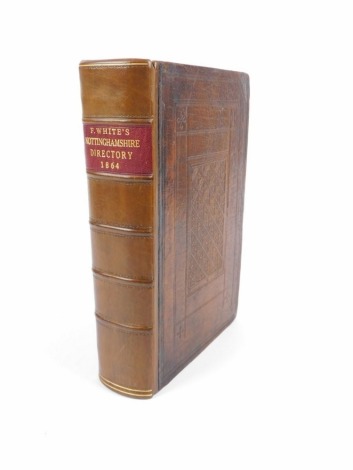 White (Francis) NOTTINGHAMSHIRE, HISTORY, GAZETEER & DIRECTORY contemporary morocco, tooled in gilt, rebacked, 8vo, Sheffield, 1864