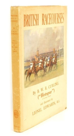 P W R Curling (Hotspur). Illustrated by Lionel Edwards R.I. British Racecourses Book, first edition with dust wrapper, published by H F & G Witherby Ltd 1951.